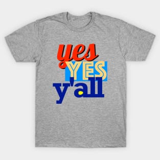 Yes Yes Y'all T-Shirt